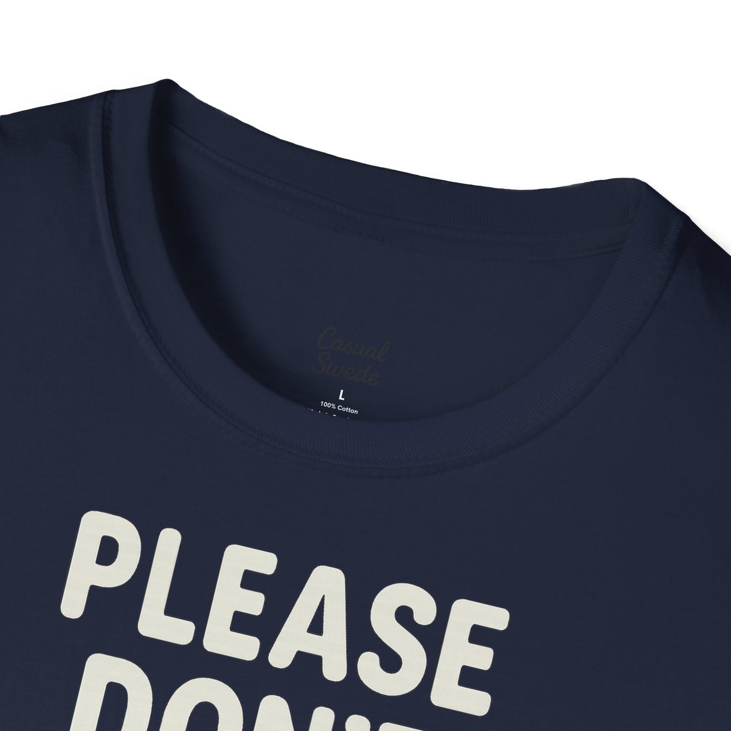 Rolig citat unisex mjuk t-shirt - snälla tvinga mig inte att göra saker, present till vänner, humor t-shirt, fritidskläder, födelsedagspresent
