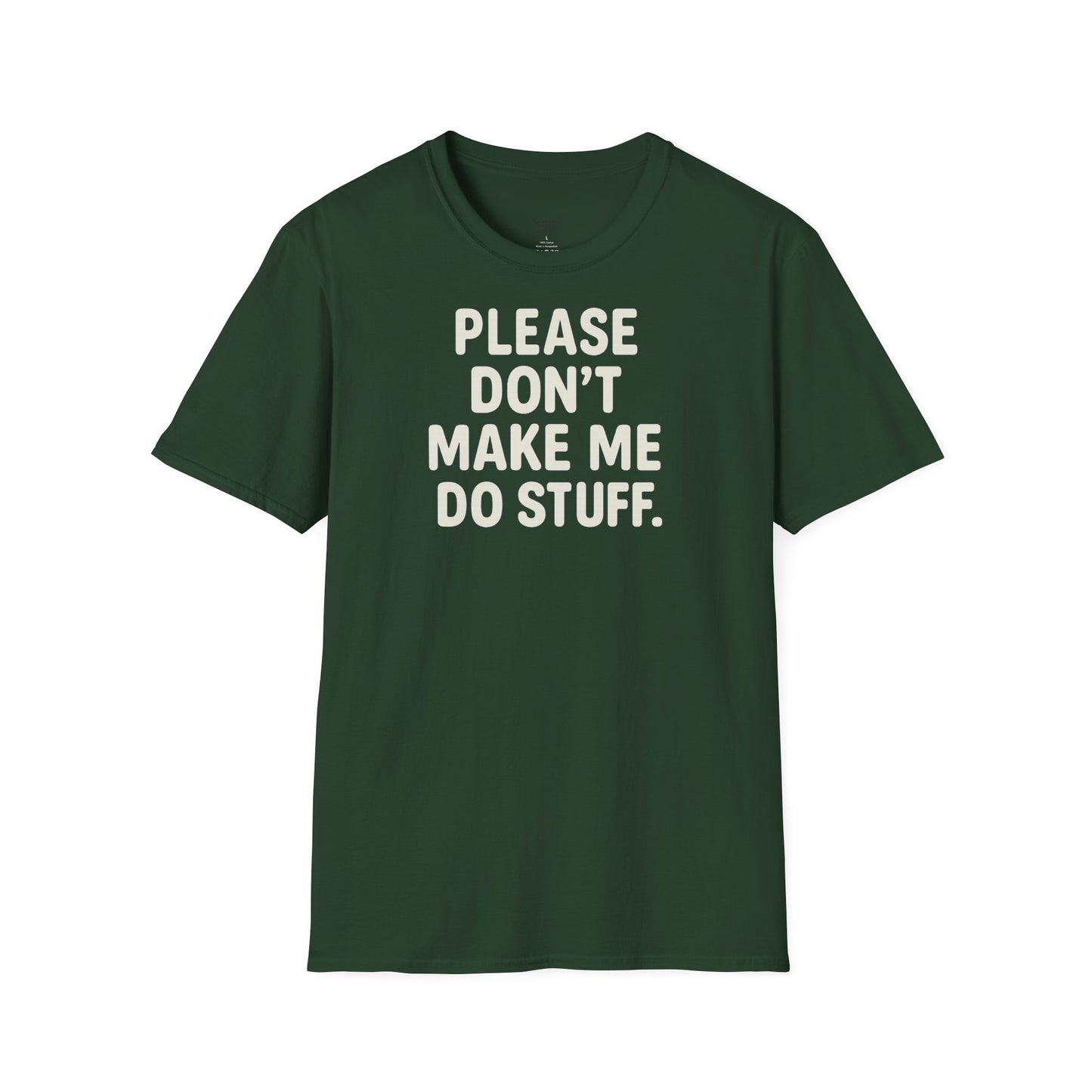 Rolig citat unisex mjuk t-shirt - snälla tvinga mig inte att göra saker, present till vänner, humor t-shirt, fritidskläder, födelsedagspresent