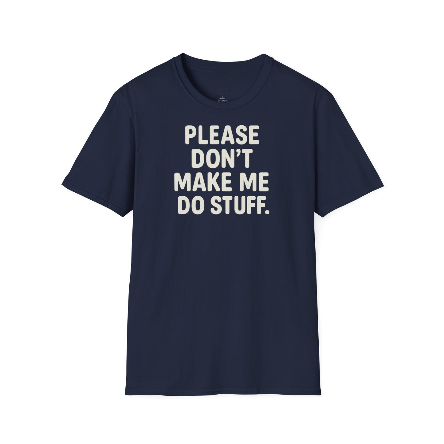 Rolig citat unisex mjuk t-shirt - snälla tvinga mig inte att göra saker, present till vänner, humor t-shirt, fritidskläder, födelsedagspresent