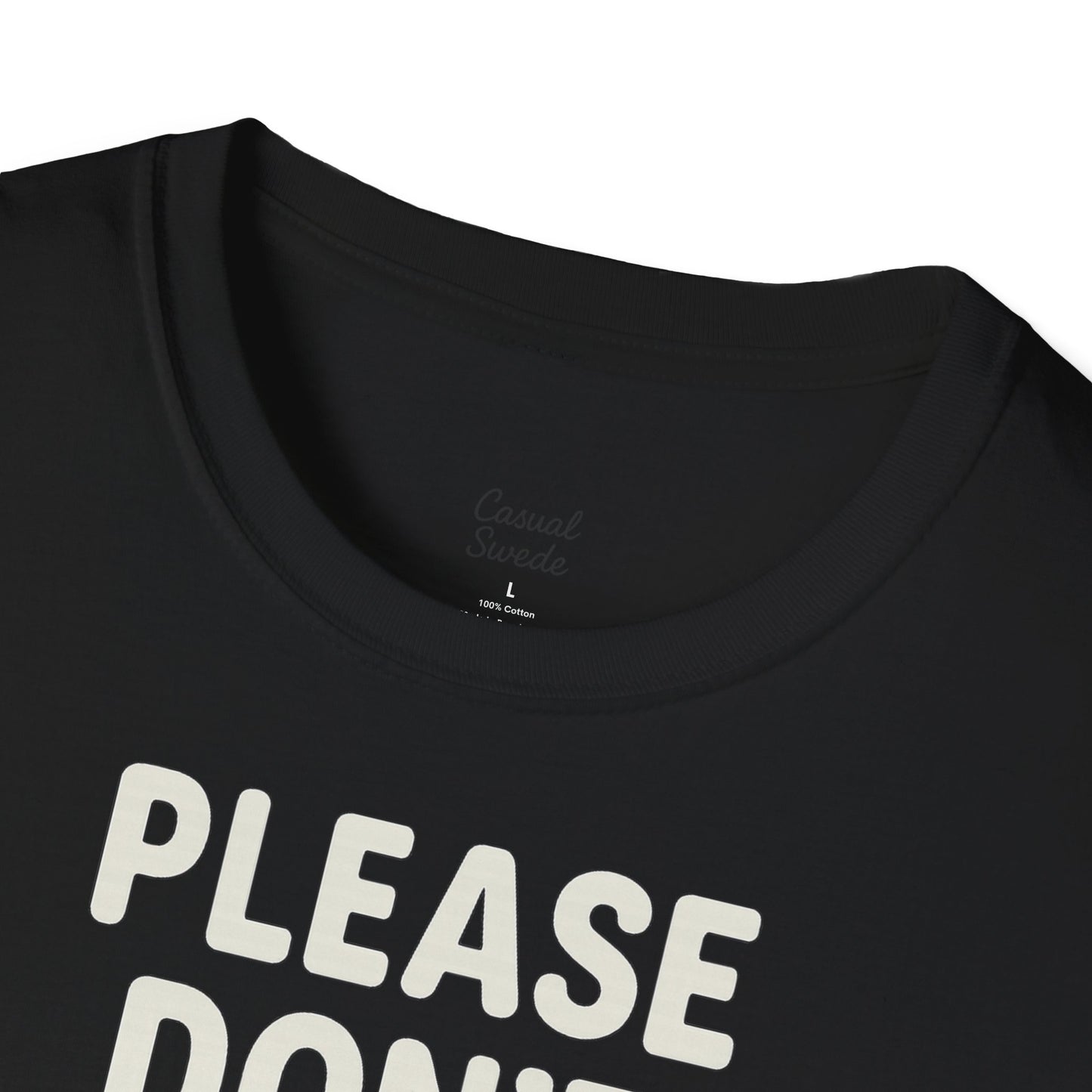 Rolig citat unisex mjuk t-shirt - snälla tvinga mig inte att göra saker, present till vänner, humor t-shirt, fritidskläder, födelsedagspresent